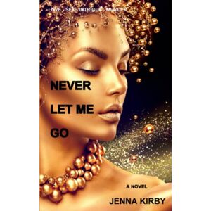 Kirby, Jenna Never Let Me Go Kirby, Jenna Never Let Me Go