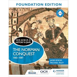 Byrom, Jamie OCR GCSE (9–1) History B (SHP) Foundation Edition: The Norman Conquest 1065–1087 Byrom, Jamie OCR GCSE (9–1) History B (SHP) Foundation Edition: The Norman Conquest 1065–1087