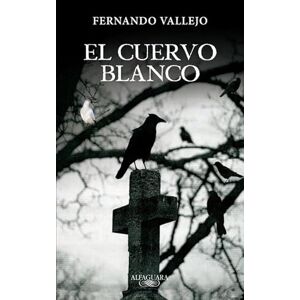 Vallejo, Fernando El cuervo blanco (Hispánica) Vallejo, Fernando El cuervo blanco (Hispánica)