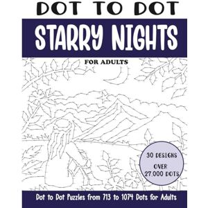 Rai, Sonia Dot to Dot Starry Nights for Adults: Starry Nights Connect the Dots Book for Adults (Over 27000 dots) (Dot to Dot Books for Adults) Rai, Sonia Dot to Dot Starry Nights for Adults: Starry Nights Connect the Dots Book for Adults (Over 27000 dots) (Dot to Dot Books for Adults)