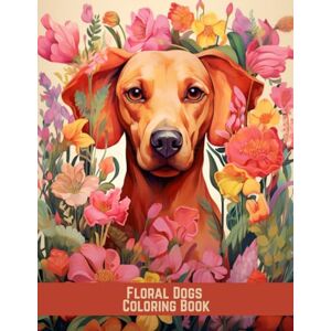 Yume, Hana Floral Dogs Coloring Book: Relaxing and Whimsical Canine Designs for Adults Who Love Nature Yume, Hana Floral Dogs Coloring Book: Relaxing and Whimsical Canine Designs for Adults Who Love Nature