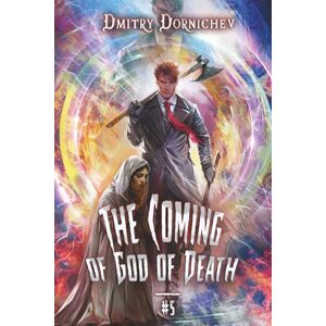 Dornichev, Dmitry The Coming of God of Death (Book 5): A Portal Progression Fantasy Series Dornichev, Dmitry The Coming of God of Death (Book 5): A Portal Progression Fantasy Series