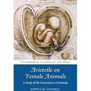 Connell, Sophia M. Aristotle on Female Animals: A Study of the Generation of Animals (Cambridge Classical Studies) Connell, Sophia M. Aristotle on Female Animals: A Study of the Generation of Animals (Cambridge Classical Studies)