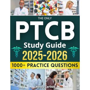 Avery The Only PTCB Study Guide: 1000+ Practice Questions & 6 Full Simulations for Clear, Step-by-Step Learning—Even If You Hate Math, Work Irregular Hours, or Feel Overwhelmed by What and How to Study Avery The Only PTCB Study Guide: 1000+ Practice Questions & 6 Full Simulations for Clear, Step-by-Step Learning—Even If You Hate Math, Work Irregular Hours, or Feel Overwhelmed by What and How to Study