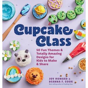 F. Cook, Deanna Cupcake Class: 50 Fun Themes & Totally Amazing Designs for Kids to Make & Share (Cooking Class) F. Cook, Deanna Cupcake Class: 50 Fun Themes & Totally Amazing Designs for Kids to Make & Share (Cooking Class)