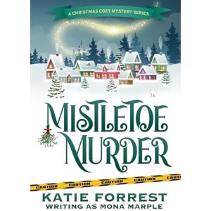Marple, Mona Mistletoe Murder: A Christmas Cozy Mystery Series Book 4 Marple, Mona Mistletoe Murder: A Christmas Cozy Mystery Series Book 4
