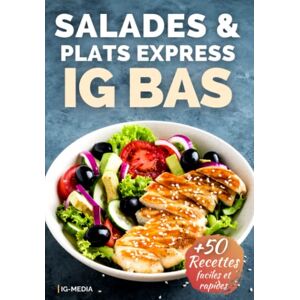 IG Media Salades, Bowls et Plats Express IG Bas: Plus de 50 recettes de salades, bowls, plats faciles et rapides à index glycémique bas (La Cuisine IG Bas Facile) IG Media Salades, Bowls et Plats Express IG Bas: Plus de 50 recettes de salades, bowls, plats faciles et rapides à index glycémique bas (La Cuisine IG Bas Facile)