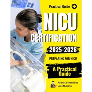 Alerig Press, Fanton Preparing for NICU Certification: A Practical Guide for Neonatal Intensive Care Nursing 2025-2026 Alerig Press, Fanton Preparing for NICU Certification: A Practical Guide for Neonatal Intensive Care Nursing 2025-2026
