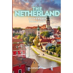 Catherine Rambler, Lily The Netherlands Itinerary 2025/2026: The Ultimate Budget-Friendly Handbook: Insider Recommendations, Hidden Gems, and Essential Travel Updates for a Stress-Free, Unforgettable Adventure Catherine Rambler, Lily The Netherlands Itinerary 2025/2026: The Ultimate Budget-Friendly Handbook: Insider Recommendations, Hidden Gems, and Essential Travel Updates for a Stress-Free, Unforgettable Adventure