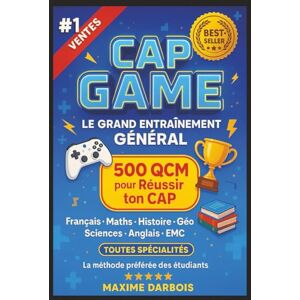 Darbois, Maxime CAP GAME — Le Grand Entraînement Général: 500 QCM pour Réussir ton CAP : Français, Maths, Histoire, Géo, Sciences, Anglais, EMC — Toutes matières, toutes spécialités Darbois, Maxime CAP GAME — Le Grand Entraînement Général: 500 QCM pour Réussir ton CAP : Français, Maths, Histoire, Géo, Sciences, Anglais, EMC — Toutes matières, toutes spécialités