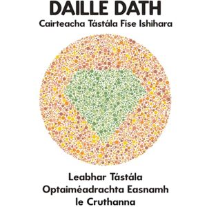 Ronald, Conroy DAILLE DATH Cairteacha Tástála Físe Ishihara Leabhar Tástála Optaiméadrachta Easnamh le Cruthanna: Léaráidí Pláta do Dhéchrómaíocht Mhonacromacht ... Radharceolaí Oftailmeolaí Dochtúir Súl Ronald, Conroy DAILLE DATH Cairteacha Tástála Físe Ishihara Leabhar Tástála Optaiméadrachta Easnamh le Cruthanna: Léaráidí Pláta do Dhéchrómaíocht Mhonacromacht ... Radharceolaí Oftailmeolaí Dochtúir Súl