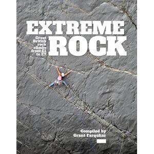 Extreme Rock: Great British rock climbs from E1 to E7 Extreme Rock: Great British rock climbs from E1 to E7