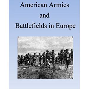 of Military History, U.S. Army Center American Armies and Battlefields in Europe of Military History, U.S. Army Center American Armies and Battlefields in Europe