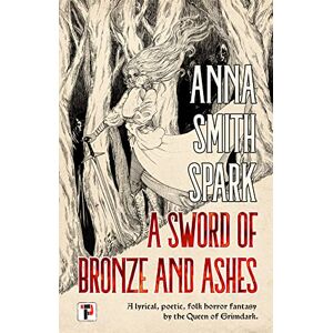 Smith Spark, Anna A Sword of Bronze and Ashes Smith Spark, Anna A Sword of Bronze and Ashes
