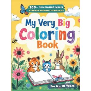 Media, Horizon My Very Big Coloring Book: 200+ Fun Coloring Images along-with Reference Colored Images. Perfect for Kids 6 to 10 years old. Immerse your Child into Fun and Creative activity. Media, Horizon My Very Big Coloring Book: 200+ Fun Coloring Images along-with Reference Colored Images. Perfect for Kids 6 to 10 years old. Immerse your Child into Fun and Creative activity.