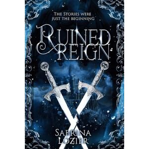 Lozier, Sabrina Ruined Reign: Book 2 in the Broken Crown Trilogy Lozier, Sabrina Ruined Reign: Book 2 in the Broken Crown Trilogy