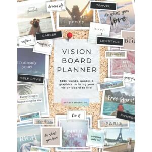 Co, Sahara Moon The Vision Board Planner: Everything You Need To Start Planning And Creating A Vision Board For Your Dream Life Co, Sahara Moon The Vision Board Planner: Everything You Need To Start Planning And Creating A Vision Board For Your Dream Life