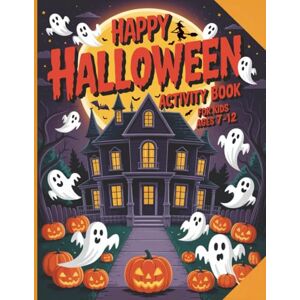 Arlette Brady Happy Halloween Activity Book for Kids Ages 7-12: Fun & Creative Holiday Activities and Coloring Pages for Girls and Boys, Mazes, Color by Numbers, ... Dot to Dot, Puzzles, Jokes And Many More! Arlette Brady Happy Halloween Activity Book for Kids Ages 7-12: Fun & Creative Holiday Activities and Coloring Pages for Girls and Boys, Mazes, Color by Numbers, ... Dot to Dot, Puzzles, Jokes And Many More!