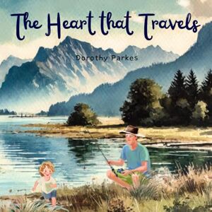 Parkes, Dorothy The Heart that Travels: A Poetic, Comforting Tale Helping Little Hearts Understand Love and Family Through Divorce Parkes, Dorothy The Heart that Travels: A Poetic, Comforting Tale Helping Little Hearts Understand Love and Family Through Divorce