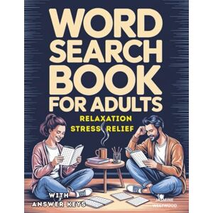 WESTWOOD, JASMINE Word Search Book for Adults : Large Print With Answer Keys Brain Booster Puzzle Book for Adults Word Search Book for Adults to Improve Focus, Memory ... Stimulate Your Mind, Relaxation and Have Fun! WESTWOOD, JASMINE Word Search Book for Adults : Large Print With Answer Keys Brain Booster Puzzle Book for Adults Word Search Book for Adults to Improve Focus, Memory ... Stimulate Your Mind, Relaxation and Have Fun!