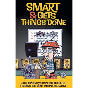 Spolsky, Avram Joel Smart and Gets Things Done: Joel Spolsky's Concise Guide to Finding the Best Technical Talent Spolsky, Avram Joel Smart and Gets Things Done: Joel Spolsky's Concise Guide to Finding the Best Technical Talent