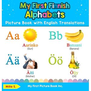 S, Milla My First Finnish Alphabets Picture Book with English Translations: Bilingual Early Learning & Easy Teaching Finnish Books for Kids: 1 (Teach & Learn Basic Finnish Words for Children) S, Milla My First Finnish Alphabets Picture Book with English Translations: Bilingual Early Learning & Easy Teaching Finnish Books for Kids: 1 (Teach & Learn Basic Finnish Words for Children)