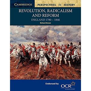 Brown, Richard Revolution, Radicalism and Reform: England 1780-1846 (Cambridge Perspectives in History) Brown, Richard Revolution, Radicalism and Reform: England 1780-1846 (Cambridge Perspectives in History)