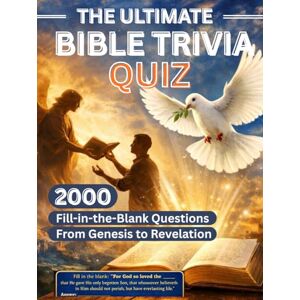 Gyesi, E. THE ULTIMATE BIBLE TRIVIA QUIZ.: 2000 Fill-In-The-Blank Questions from Genesis to Revelation. Gyesi, E. THE ULTIMATE BIBLE TRIVIA QUIZ.: 2000 Fill-In-The-Blank Questions from Genesis to Revelation.
