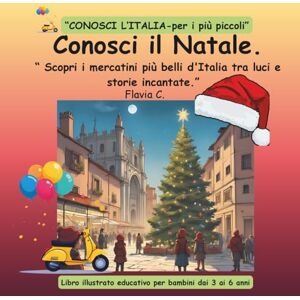 C., Flavia Conosci il Natale.: “ Scopri i mercatini più belli d'Italia tra luci e storie incantate.” C., Flavia Conosci il Natale.: “ Scopri i mercatini più belli d'Italia tra luci e storie incantate.”