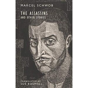 Schwob, Marcel The Assassins: and Other Stories Schwob, Marcel The Assassins: and Other Stories