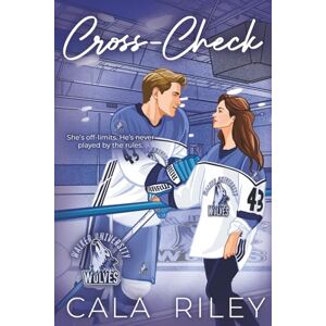 Riley, Cala Cross-Check: A Slow Burn Reformed Playboy Hockey Romance: 2 (Walker University) Riley, Cala Cross-Check: A Slow Burn Reformed Playboy Hockey Romance: 2 (Walker University)