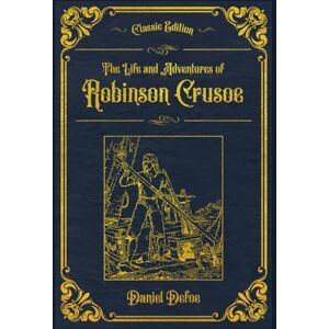 Defoe, Daniel The Life and Adventures of Robinson Crusoe: Completed edition, with original illustrations annotated Defoe, Daniel The Life and Adventures of Robinson Crusoe: Completed edition, with original illustrations annotated