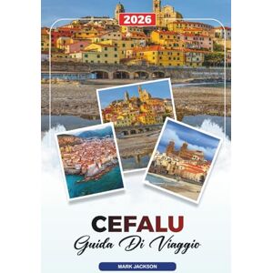 Jackson GUIDA DI VIAGGIO CEFALÙ 2026: Scopri gemme nascoste, monumenti storici, consigli di viaggio ed esperienze di vacanza indimenticabili Jackson GUIDA DI VIAGGIO CEFALÙ 2026: Scopri gemme nascoste, monumenti storici, consigli di viaggio ed esperienze di vacanza indimenticabili