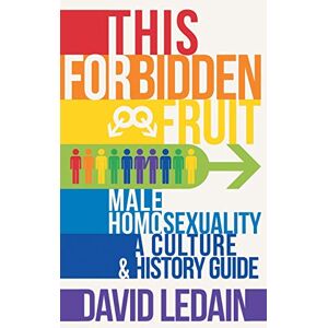 Ledain, David This Forbidden Fruit: Male Homosexuality: A Culture & History Guide Ledain, David This Forbidden Fruit: Male Homosexuality: A Culture & History Guide