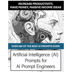 Press, Rosey AI Prompt Mastery: 500+ Powerful Prompts to Boost Productivity, Creativity & Income Press, Rosey AI Prompt Mastery: 500+ Powerful Prompts to Boost Productivity, Creativity & Income