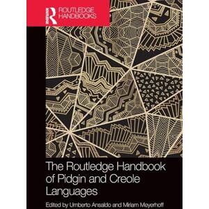 The Routledge Handbook of Pidgin and Creole Languages (Routledge Handbooks in Linguistics) The Routledge Handbook of Pidgin and Creole Languages (Routledge Handbooks in Linguistics)
