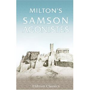 Milton s Samson Agonistes Milton s Samson Agonistes