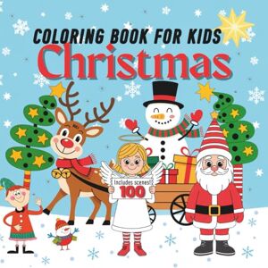 Dembek, Teresa Christmas Coloring Book for Kids: 100 festive illustrations for ages 5–9, Fun winter scenes with Santas, animals and elves, A joyful winter collection full of adorable characters Dembek, Teresa Christmas Coloring Book for Kids: 100 festive illustrations for ages 5–9, Fun winter scenes with Santas, animals and elves, A joyful winter collection full of adorable characters
