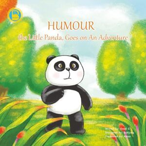 Good G HUMOUR the Little Panda, Goes on An Adventure: A heartwarming tale of a brave little panda who ventures into the forest to find his parents, learning courage, calmness, and cleverness along the way. Good G HUMOUR the Little Panda, Goes on An Adventure: A heartwarming tale of a brave little panda who ventures into the forest to find his parents, learning courage, calmness, and cleverness along the way.