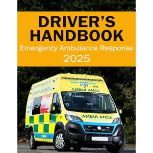 Press, Suburban Emergency Ambulance Response Driver Handbook Roadcraft Emergency Drivers Handbook: 6 (UK Automotive Serie) Press, Suburban Emergency Ambulance Response Driver Handbook Roadcraft Emergency Drivers Handbook: 6 (UK Automotive Serie)