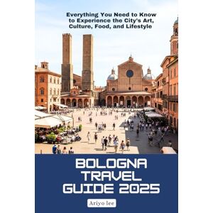 Lee Bologna Travel Guide 2025: Everything You Need to Know to Experience the City’s Art, Culture, Food, and Lifestyle Lee Bologna Travel Guide 2025: Everything You Need to Know to Experience the City’s Art, Culture, Food, and Lifestyle