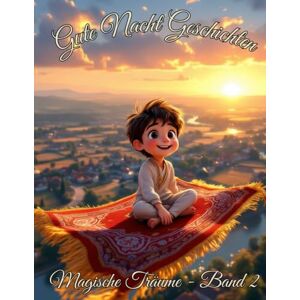 Lentes, Markus Gute Nacht Geschichten Magische Träume (Band 2): Magische Geschichten mit Mehrwert zum Träumen und Einschlafen für Kinder ab 4 Jahren (Gute Nachte Geschichten Magische Träume) Lentes, Markus Gute Nacht Geschichten Magische Träume (Band 2): Magische Geschichten mit Mehrwert zum Träumen und Einschlafen für Kinder ab 4 Jahren (Gute Nachte Geschichten Magische Träume)