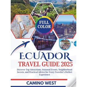 WEST, CAMINO ECUADOR TRAVEL GUIDE 2025: Discover Top Attractions, Seasonal Events, Neighborhood Secrets, And Practical Advice For Every Traveler’s Perfect Experience (Atlas & Soul) WEST, CAMINO ECUADOR TRAVEL GUIDE 2025: Discover Top Attractions, Seasonal Events, Neighborhood Secrets, And Practical Advice For Every Traveler’s Perfect Experience (Atlas & Soul)
