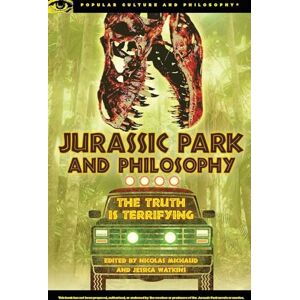 Jurassic Park and Philosophy: The Truth Is Terrifying: 82 (Popular Culture and Philosophy, 82) Jurassic Park and Philosophy: The Truth Is Terrifying: 82 (Popular Culture and Philosophy, 82)