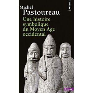 Pastoureau, Michel Une Histoire Symbolique Du Moyen GE Occidental (Points histoire) Pastoureau, Michel Une Histoire Symbolique Du Moyen GE Occidental (Points histoire)