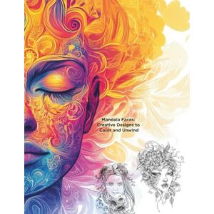 Ciabattoni, C Mandala Faces: Creative Designs to Color and Unwind (Mandala Coloring Books by C Ciabattoni) Ciabattoni, C Mandala Faces: Creative Designs to Color and Unwind (Mandala Coloring Books by C Ciabattoni)