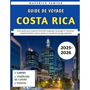 Sawyer, Maverick Guide De Voyage Costa Rica 2025-2026: Votre guide pour explorer les forêts tropicales, les plages et l'aventure : conseils d'initiés, trésors cachés et conseils de voyage essentiels Sawyer, Maverick Guide De Voyage Costa Rica 2025-2026: Votre guide pour explorer les forêts tropicales, les plages et l'aventure : conseils d'initiés, trésors cachés et conseils de voyage essentiels