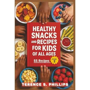 Philips Healthy Snacks and Recipes For Kids of All Ages 55 Recipes Volume 2 Philips Healthy Snacks and Recipes For Kids of All Ages 55 Recipes Volume 2