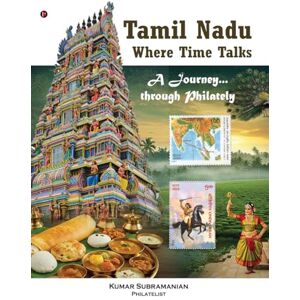 Kumar Subramanian Tamil Nadu Where Time Talks: A journey...through Philately Kumar Subramanian Tamil Nadu Where Time Talks: A journey...through Philately