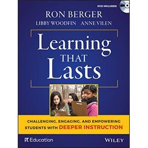Berger, Ron Learning That Lasts: Challenging, Engaging, and Empowering Students with Deeper Instruction Berger, Ron Learning That Lasts: Challenging, Engaging, and Empowering Students with Deeper Instruction